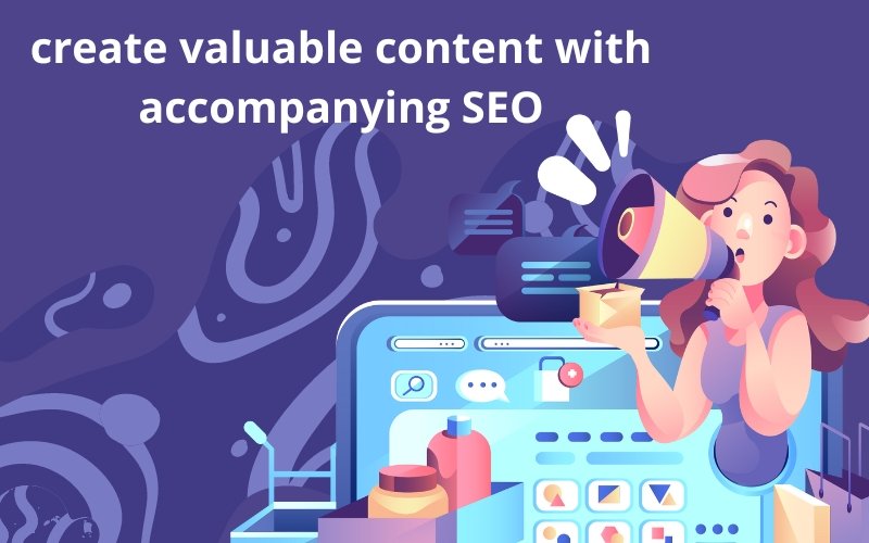 create valuable content with accompanying SEO